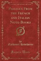 Passages From the French and Italian Note-Books (Classic Reprint)