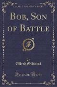 Bob, Son of Battle (Classic Reprint)