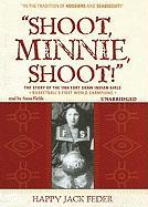 Shoot, Minnie, Shoot!: The Story of the 1904 Fort Shaw Indian Girls