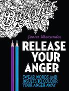 Release Your Anger: Midnight Edition: An Adult Coloring Book with 40 Swear Words to Color and Relax