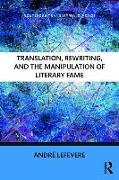 Translation, Rewriting, and the Manipulation of Literary Fame