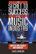 The Secret to Success in the Music Industry