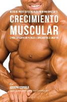 Batidos Proteicos Caseros Para Maximizar el Crecimiento Muscular