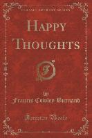 Happy Thoughts (Classic Reprint)