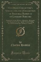 Old Book Collector's Miscellany, or a Collection of Readable Reprints of Literary Rarities, Vol. 1