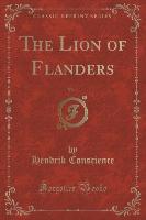 The Lion of Flanders, Vol. 1 (Classic Reprint)