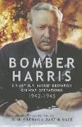 Bomber Harris: Sir Arthur Harris' Despatch on War Operations 1942-1945