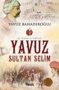 Üc Kitanin Hakimi Yavuz Sultan Selim
