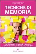 Tecniche di memoria. Suggerimenti, riflessioni e curiosità per un viaggio all'interno della memoria