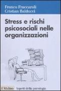 Stress e rischi psicosociali nelle organizzazioni. Valutare e controllare i fattori dello stress lavorativo