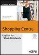 Shopping Centre. English for Shop Assistants. Con CD Audio