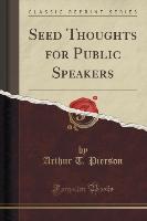 Seed Thoughts for Public Speakers (Classic Reprint)