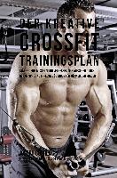 Der Kreative Crossfit-Trainingsplan: Starke Deine Muskeln Und Verbesser Dein Aussehen Durch Dynamische Und Explosive Ubungen Fur Manner Und Frauen