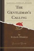 The Gentleman's Calling (Classic Reprint)