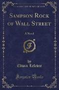 Sampson Rock of Wall Street: A Novel (Classic Reprint)