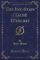 The Ink-Stain (Tachè D'encre) (Classic Reprint)