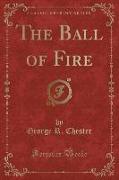 The Ball of Fire (Classic Reprint)