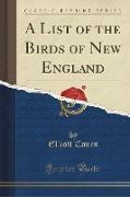 A List of the Birds of New England (Classic Reprint)