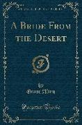 A Bride From the Desert (Classic Reprint)