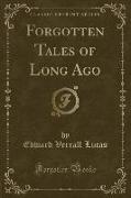 Forgotten Tales of Long Ago (Classic Reprint)