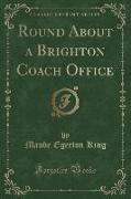 Round About a Brighton Coach Office (Classic Reprint)