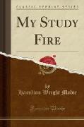 My Study Fire (Classic Reprint)