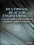 Multiphase Reactor Engineering for Clean and Low-Carbon Energy Applications