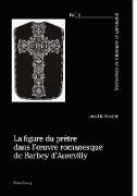 La figure du prêtre dans l¿¿uvre romanesque de Barbey d¿Aurevilly