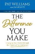 Difference You Make: Changing Your World Through the Impact of Your Influence