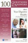 100 Questions & Answers about Your Digestive Health: A Lahey Clinic Guide