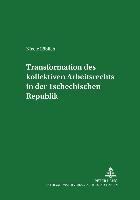 Transformation des kollektiven Arbeitsrechts in der Tschechischen Republik