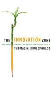 The Innovation Zone: How Great Companies Re-Innovate for Amazing Success