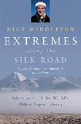 Extremes Along the Silk Road: Adventures Off the World's Oldest Superhighway