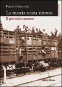 La marcia senza ritorno. Il genocidio armeno