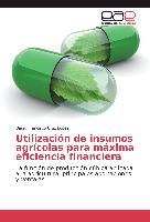 Utilización de insumos agrícolas para máxima eficiencia financiera