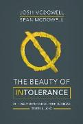 The Beauty of Intolerance: Setting a Generation Free to Know Truth and Love