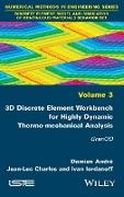 3D Discrete Element Workbench for Highly Dynamic Thermo-Mechanical Analysis