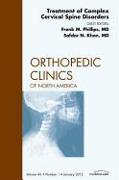 Treatment of Complex Cervical Spine Disorders, an Issue of Orthopedic Clinics: Volume 43-1