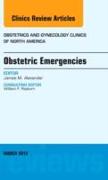 Obstetric Emergencies, an Issue of Obstetrics and Gynecology Clinics: Volume 40-1