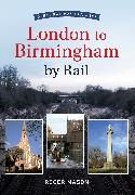 Great Railway Journeys - London to Birmingham by Rail