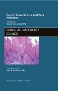 Current Concepts in Head and Neck Pathology, an Issue of Surgical Pathology Clinics: Volume 4-4