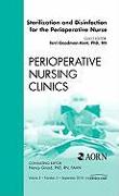 Sterilization and Disinfection for the Perioperative Nurse, an Issue of Perioperative Nursing Clinics