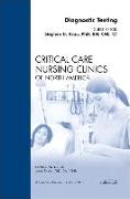 Diagnostic Testing, an Issue of Critical Care Nursing Clinics: Volume 22-1