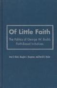 Of Little Faith: The Politics of George W. Bush's Faith-Based Initiatives