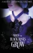 When the Black Roses Grow