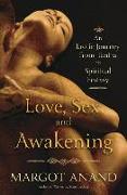 Love, Sex, and Awakening: From Tantra to Spiritual Ecstasy