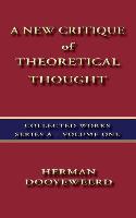 A New Critique of Theoretical Thought Vol. 1