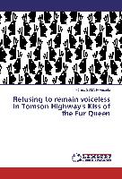 Refusing to remain voiceless in Tomson Highway's Kiss of the Fur Queen
