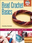 Bead Crochet Basics: 22 Jewelry Projects [With DVD]