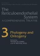 The Reticuloendothelial System: A Comprehensive Treatise: Phylogeny and Ontogeny (Reticuloendothelial System, a Comprehensive Treatise)